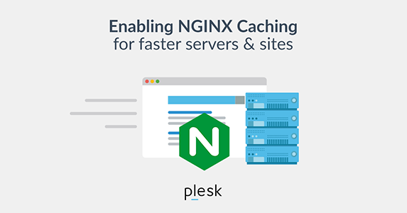 [Plesk] Hướng dẫn enable nginx caching trên Plesk Linux